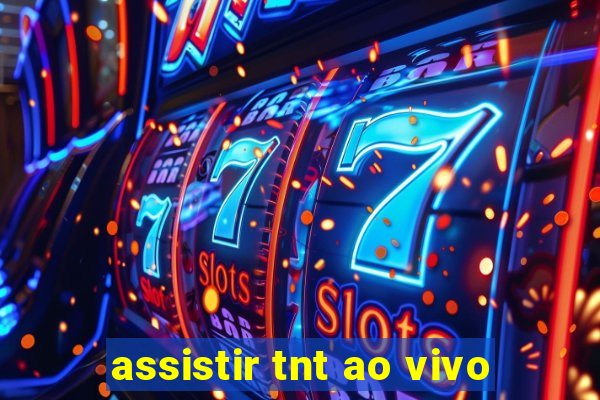 assistir tnt ao vivo